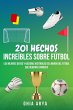 201 Hechos Increíbles Sobre Fútbol:... - Bild 1