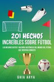 201 Hechos Increíbles Sobre Fútbol: Los Mejores Datos Y Hazañas Históricas Del Mundo Del Fútbol Que Deberías Conocer (eBook, ePUB) 201 Hechos Increíbles Sobre Fútbol: Los Mejores Datos Y Hazañas Históricas Del Mundo Del Fútbol Que Deberías Conocer (eBook, ePUB)