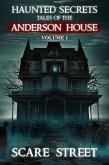 Haunted Secrets: Tales of the Anderson House Vol. 1 (Haunted Secrets Series) (eBook, ePUB) Haunted Secrets: Tales of the Anderson House Vol. 1 (Haunted Secrets Series) (eBook, ePUB)