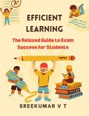 Efficient Learning: The Relaxed Guide to Exam Success for Students (eBook, ePUB) Efficient Learning: The Relaxed Guide to Exam Success for Students (eBook, ePUB)