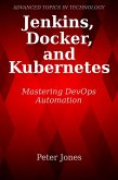 Jenkins, Docker, and Kubernetes: Mastering DevOps Automation (eBook, ePUB)