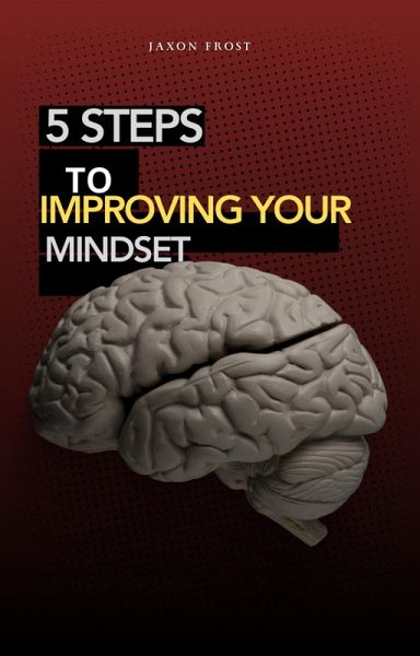 5 Steps To Improving Your Mindset (eBook, ePUB)