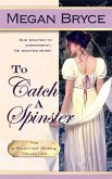 To Catch A Spinster (The Reluctant Bride Collection, #1) (eBook, ePUB)