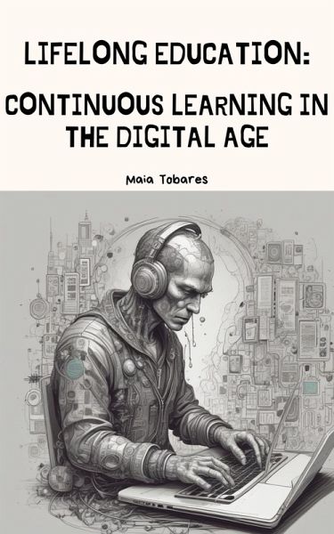 Lifelong Education: Continuous Learning in the Digital Age (eBook, ePUB) Lifelong Education: Continuous Learning in the Digital Age (eBook, ePUB)