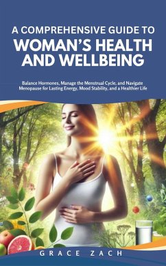 A Comprehensive Guide to Women's Health and Wellbeing (eBook, ePUB) - Zach, Grace