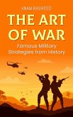 The Art of War: Famous Military Strategies from History (eBook, ePUB) The Art of War: Famous Military Strategies from History (eBook, ePUB)