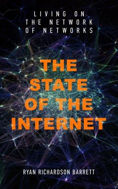 The State of the Internet: Living on the Network of Networks (eBook, ePUB) - Barrett, Ryan Richardson