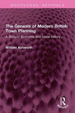 The Genesis of Modern British Town Planning (eBook, ePUB) - Ashworth, William