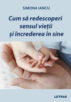 Cum sa redescoperi sensul vietii si increderea in sine (eBook, ePUB) - Iancu, Simona