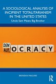 A Sociological Analysis of Incipient Totalitarianism in the United States (eBook, ePUB) A Sociological Analysis of Incipient Totalitarianism in the United States (eBook, ePUB)