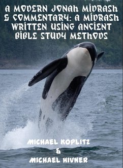 A Modern Jonah Midrash & Commentary - A midrash written using Ancient Bible Study Methods (eBook, ePUB) - Koplitz, Michael Harvey; Hivner, Michael