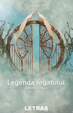 Legenda Regatului - Lumea Mistica (eBook, ePUB) - P, Larisa F