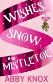 Wishes, Snow, and Mistletoe (eBook, ePUB)