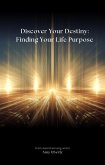 Discover Your Destiny: Finding Your Life Purpose (eBook, ePUB)