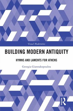 Building Modern Antiquity (eBook, PDF) - Giannakopoulou, Georgia