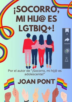 ¡Socorro, Mi Hij@ es LGTBIQ+! (¡SOCORRO, MI HIJ@ QUIERE SER YOUTUBER!, #4) (eBook, ePUB) Cover ¡Socorro, Mi Hij@ es LGTBIQ+! (¡SOCORRO, MI HIJ@ QUIERE SER YOUTUBER!, #4) (eBook, ePUB)