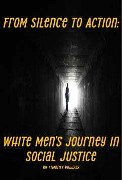 From Silence to Action: White Men's Journey in Social Justice (eBook, ePUB) - Rodgers, Timothy