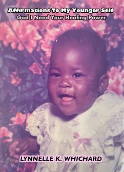 Cover Affirmations to My Younger Self: God I Need Your Healing Power (eBook, ePUB)