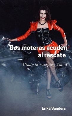 Dos moteras acuden al rescate. Cindy la vampira Vol. 5 (eBook, ePUB) - Sanders, Erika