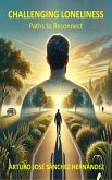 Challenging Loneliness: Paths to Reconnect (Illustrated sayings, #5) (eBook, ePUB) Challenging Loneliness: Paths to Reconnect (Illustrated sayings, #5) (eBook, ePUB)