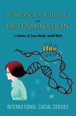 Vision, Courage, and Determination: A Century of Cross-Border Social Work (eBook, ePUB) Vision, Courage, and Determination: A Century of Cross-Border Social Work (eBook, ePUB)