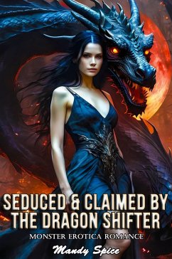 Cover Seduced & Claimed By The Dragon Shifter: Monster Erotica Romance (Her Monster Mate Romance, #13) (eBook, ePUB)