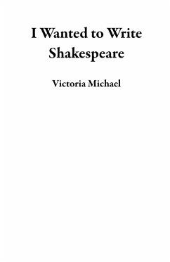 Cover I Wanted to Write Shakespeare (eBook, ePUB)