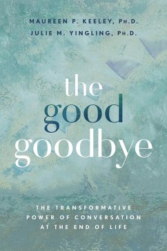 The Good Goodbye (eBook, ePUB) - Keeley, Maureen P.; Yingling, Julie M.