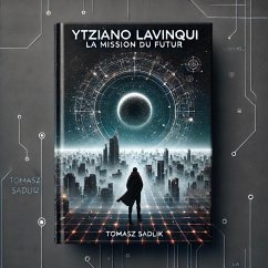 Ytziano Lavinqui. La mission du futur (eBook, ePUB) - Sadlik, Tomasz