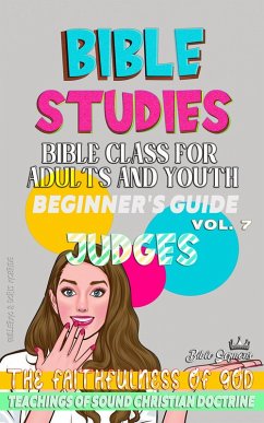 Bible Class for Adults and Youth: Beginner's Guide: Judges (BIBLE CLASS FROM SCRATCH, #7) (eBook, ePUB) - Sermons, Bible