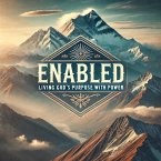 Enabled- Living God's Purpose With Power (eBook, ePUB)