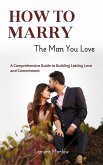 How to Marry the Man you Love (eBook, ePUB)