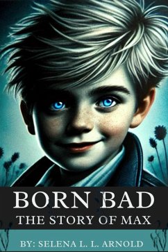 Born Bad : The Story Of Max (eBook, ePUB) - Arnold, Selena; Arnold, Selena L. L