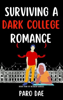 Surviving A Dark College Romance (Between Worlds, #4) (eBook, ePUB) - Dae, Paro