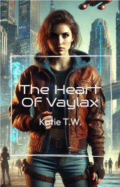 The Heart Of Vaylax (eBook, ePUB) - W., Katie T. The Heart Of Vaylax (eBook, ePUB) - W., Katie T.