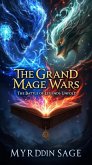 The Grand Mage Wars: The Battle of Legends Unfold (eBook, ePUB) The Grand Mage Wars: The Battle of Legends Unfold (eBook, ePUB)
