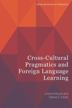 Cross-Cultural Pragmatics and Foreign Language Learning (eBook, PDF) - House, Juliane; Kadar, Daniel Z.