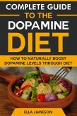 Complete Guide to the Dopamine Diet: Eating for Motivation and Happiness (eBook, ePUB) Complete Guide to the Dopamine Diet: Eating for Motivation and Happiness (eBook, ePUB)