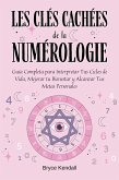 Les Clés Cachées de la Numérologie: Un Guide Complet pour Débutants avec 50 Techniques Simples pour Comprendre Votre Chiffre Personnel et Révéler Votre Mission de Vie (eBook, ePUB) Les Clés Cachées de la Numérologie: Un Guide Complet pour Débutants avec 50 Techniques Simples pour Comprendre Votre Chiffre Personnel et Révéler Votre Mission de Vie (eBook, ePUB)
