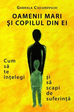 Cover Oamenii mari si copilul din ei: Cum sa te intelegi si sa scapi de suferinta (eBook, ePUB)