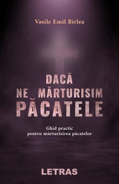 Daca Ne Marturisim Pacatele (eBook, ePUB) - Birlea, Vasile Emil