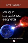 Wiligut ¿ La scienza segreta: Secondo il suo discepolo Emil Rüdiger (I Titani dell'Ahnenerbe, #1) (eBook, ePUB)