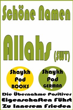 Schöne Namen Allahs (SWT) (eBook, ePUB) - German, ShaykhPod Schöne Namen Allahs (SWT) (eBook, ePUB) - German, ShaykhPod