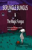 Scrungle Bungus and the Magic Fungus (eBook, ePUB)