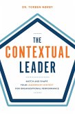 The Contextual Leader: Match and Shape Your Leadership Context for Organizational Performance (eBook, ePUB) The Contextual Leader: Match and Shape Your Leadership Context for Organizational Performance (eBook, ePUB)