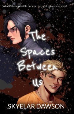 The Spaces Between Us (eBook, ePUB) - Dawson, Skyelar