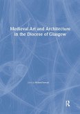 Medieval Art and Architecture in the Diocese of Glasgow (eBook, ePUB)
