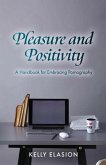 Pleasure and Positivity: A Handbook for Embracing Pornography (eBook, ePUB)