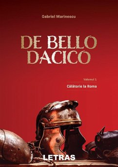 De Bello Dacico. Vol. I - Calatorie la Roma (eBook, ePUB) Cover De Bello Dacico. Vol. I - Calatorie la Roma (eBook, ePUB)