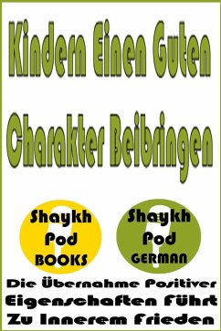 Kindern Einen Guten Charakter Beibringen (eBook, ePUB) - German, ShaykhPod